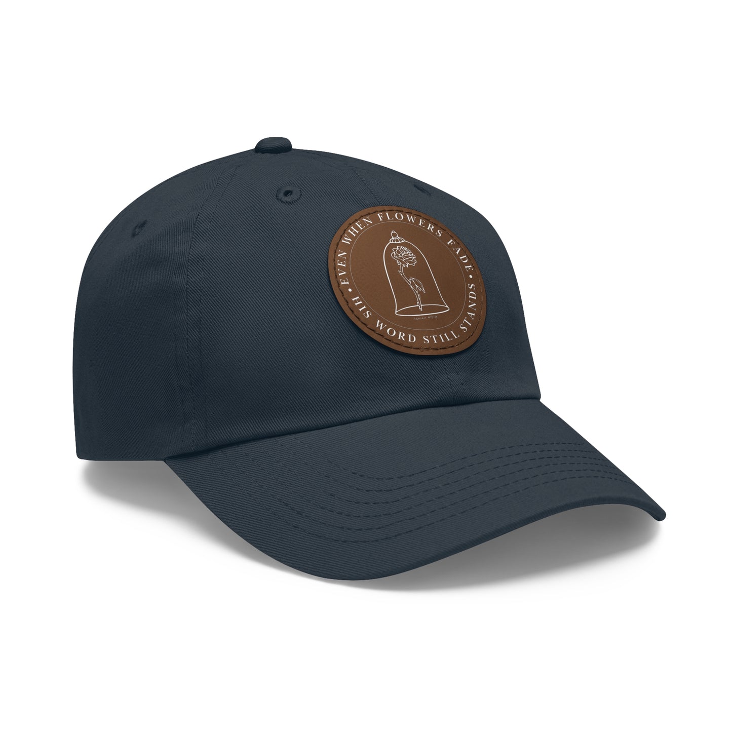 When The Flowers Fade His Word Still Stands Classic Hat