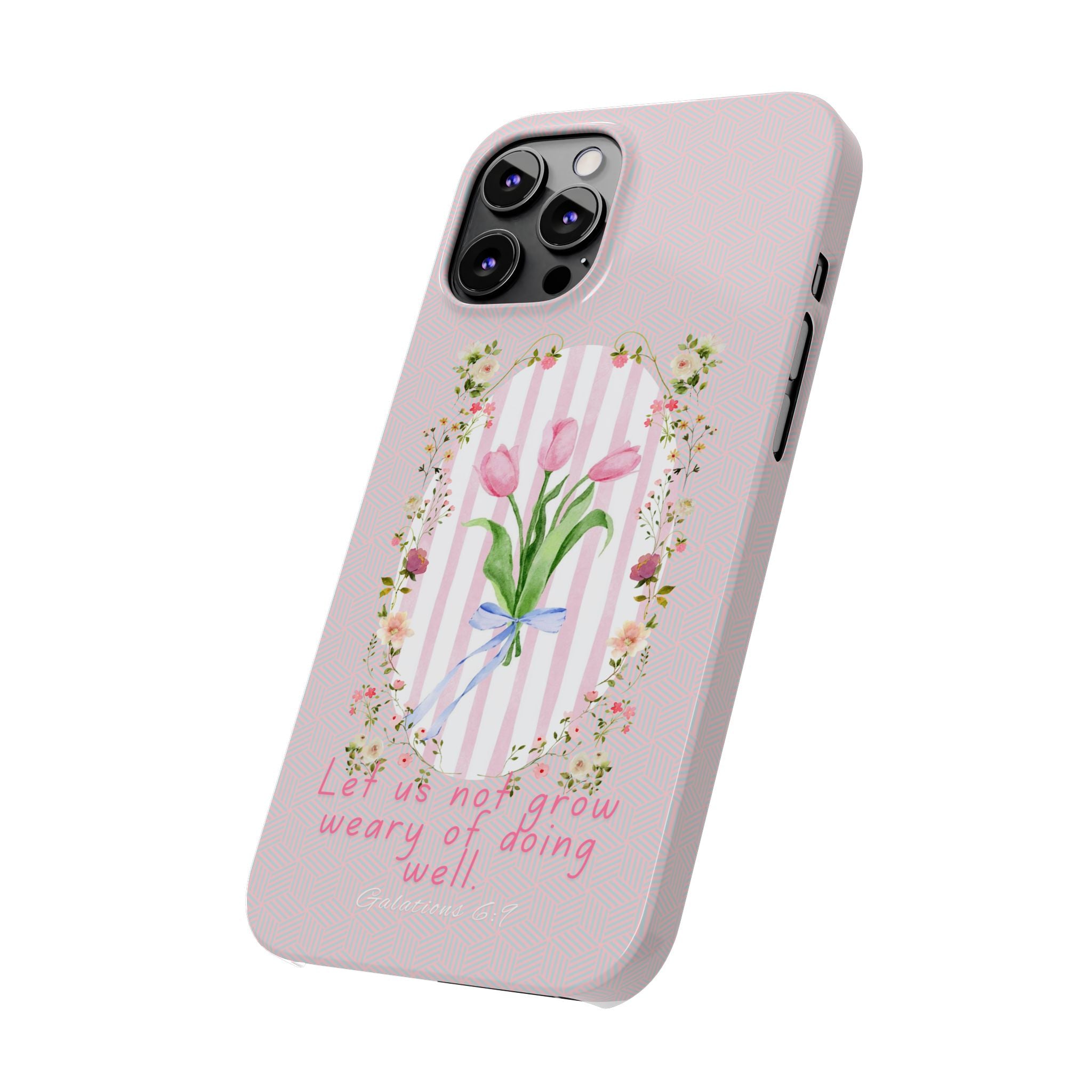 Let Us Not Grow Weary Of Doing Well iPhone Case