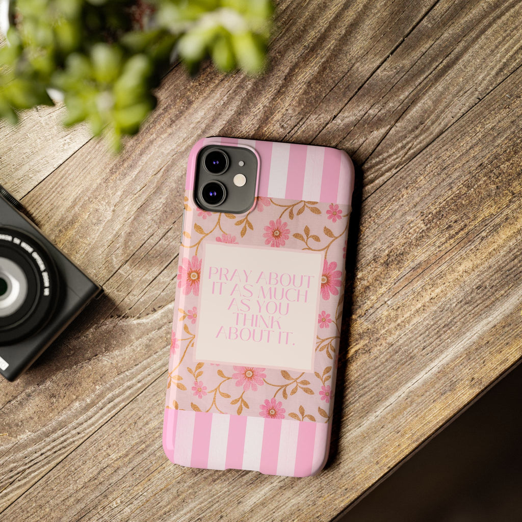 Pray About It As Much As You Think About It iPhone Case