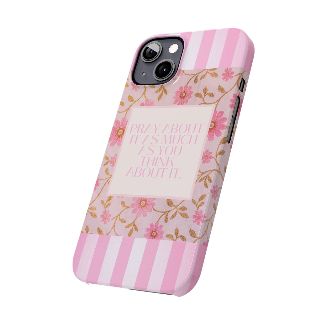 Pray About It As Much As You Think About It iPhone Case