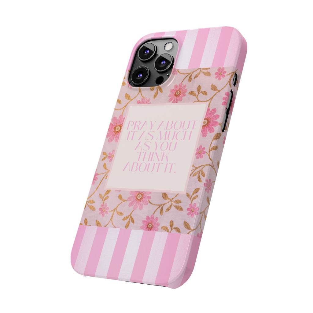 Pray About It As Much As You Think About It iPhone Case