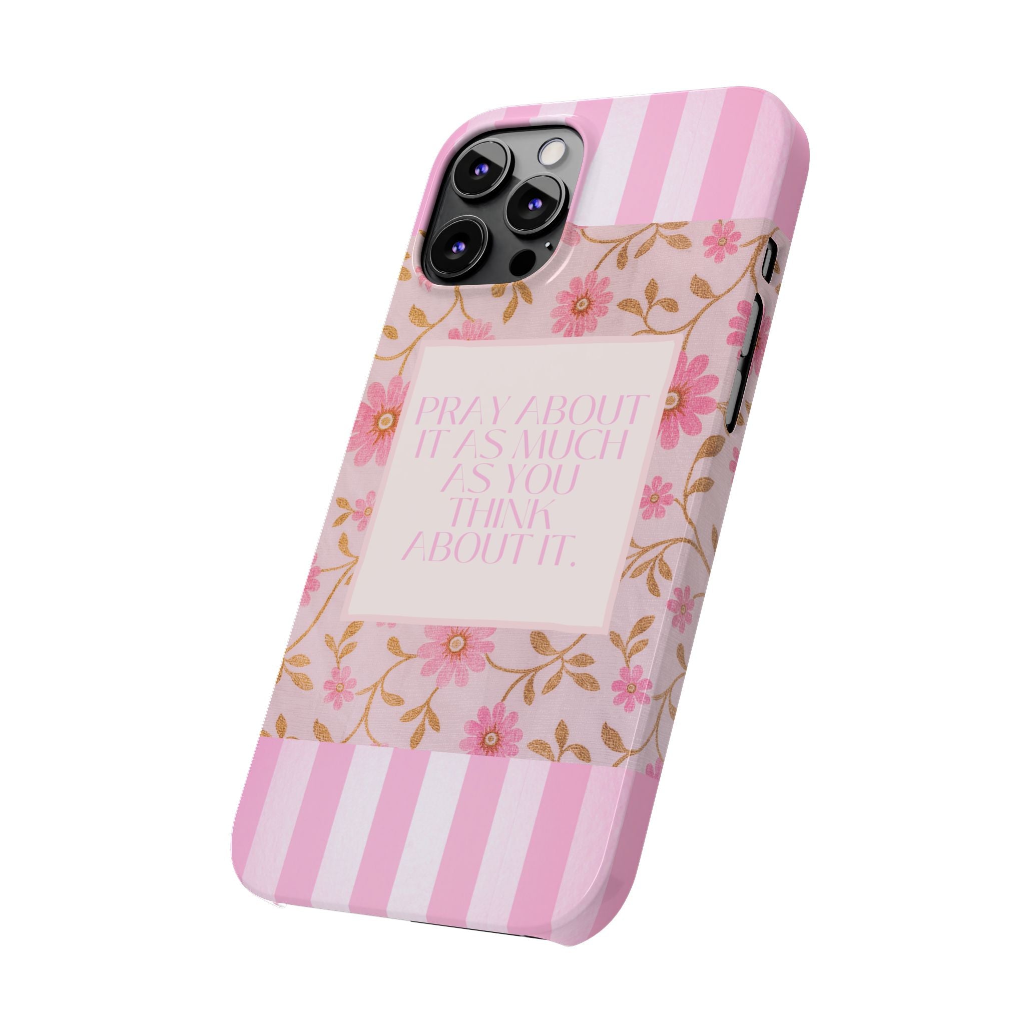 Pray About It As Much As You Think About It iPhone Case