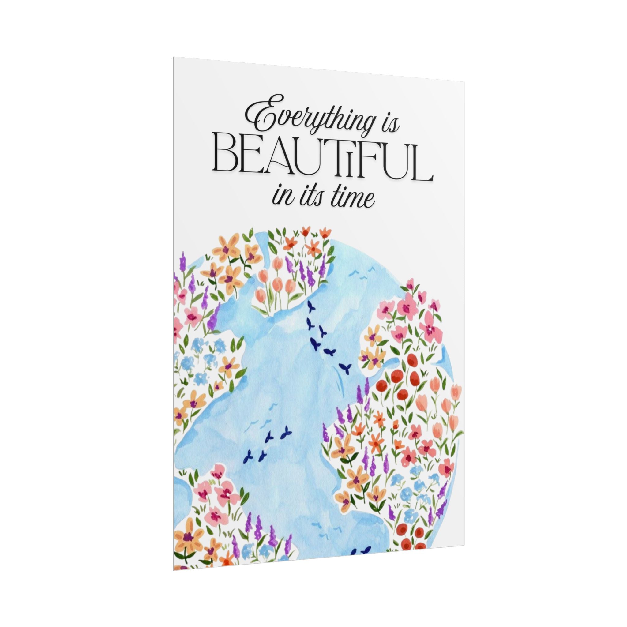 Everything Is Beautiful In It’s Time Unframed Poster