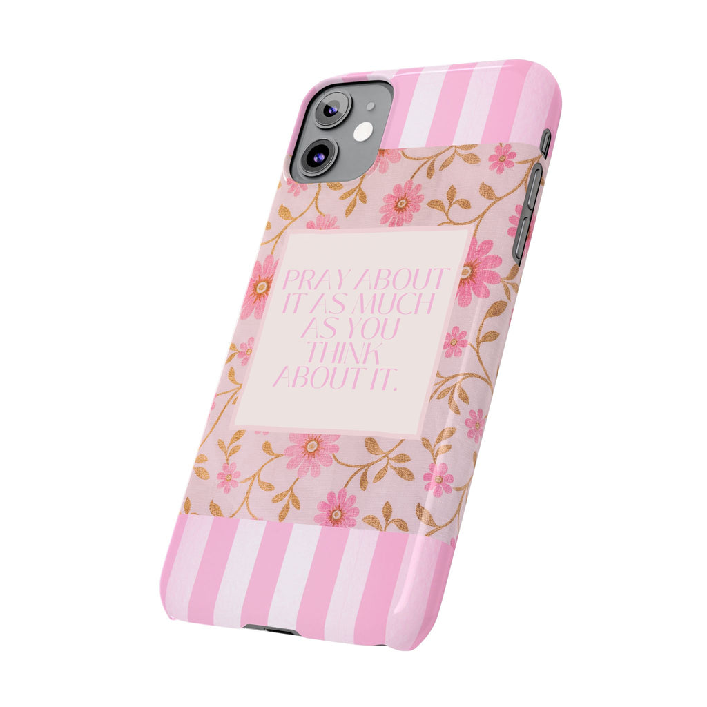 Pray About It As Much As You Think About It iPhone Case