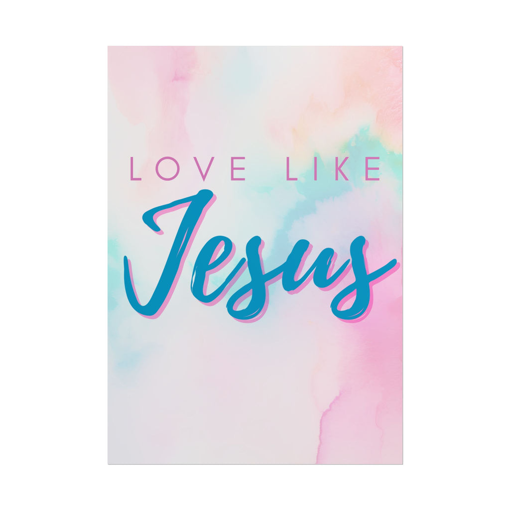 Love Like Jesus Color Fade Unframed Poster