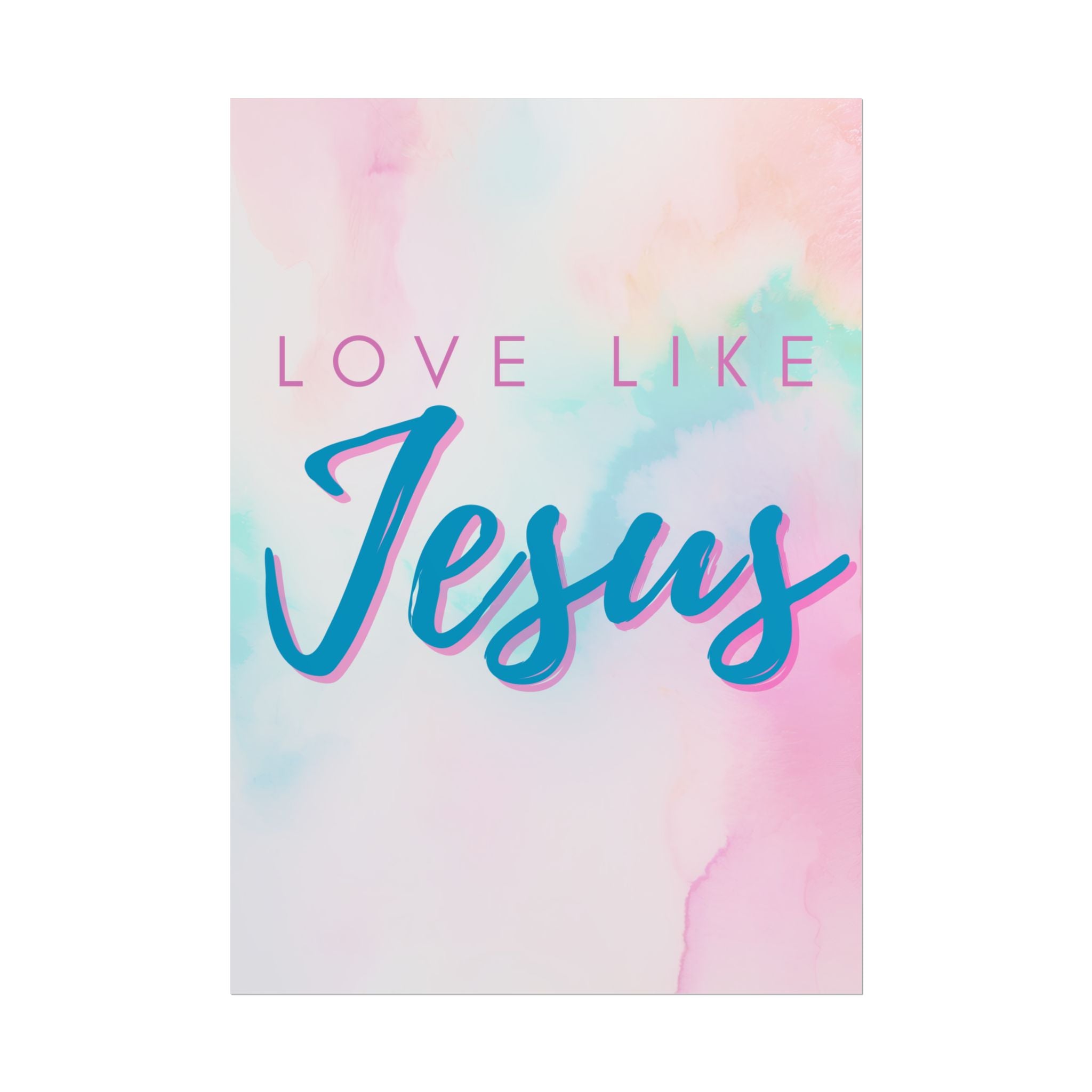 Love Like Jesus Color Fade Unframed Poster