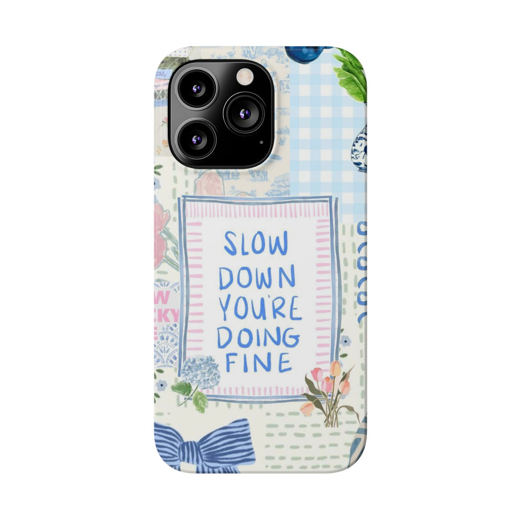 Slow Down You’re Doing Fine iPhone Case