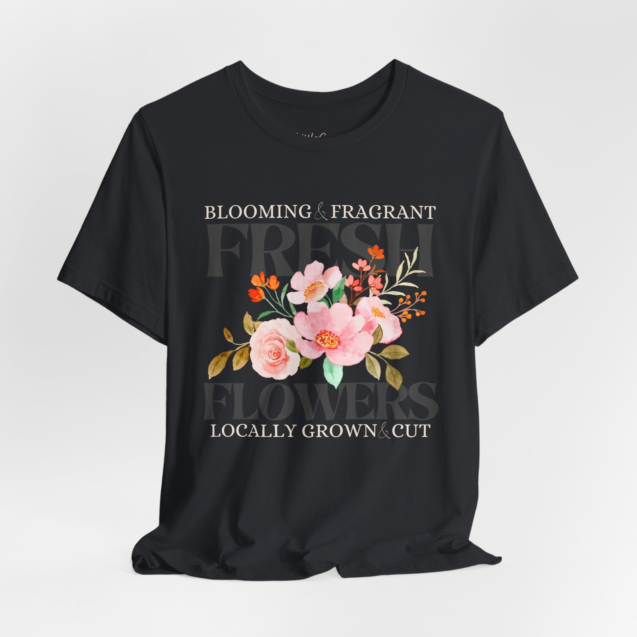 Blooming Fresh Flowers Locally Grown Tee
