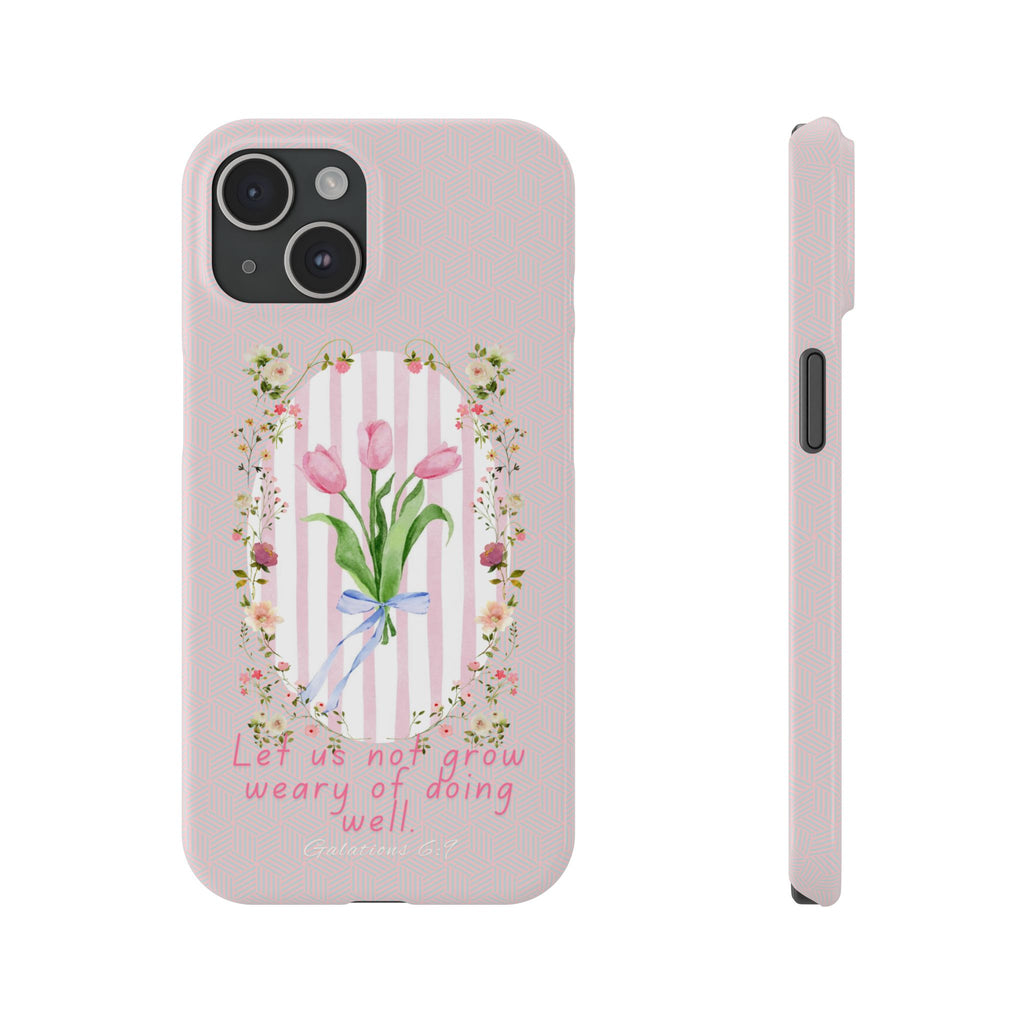 Let Us Not Grow Weary Of Doing Well iPhone Case