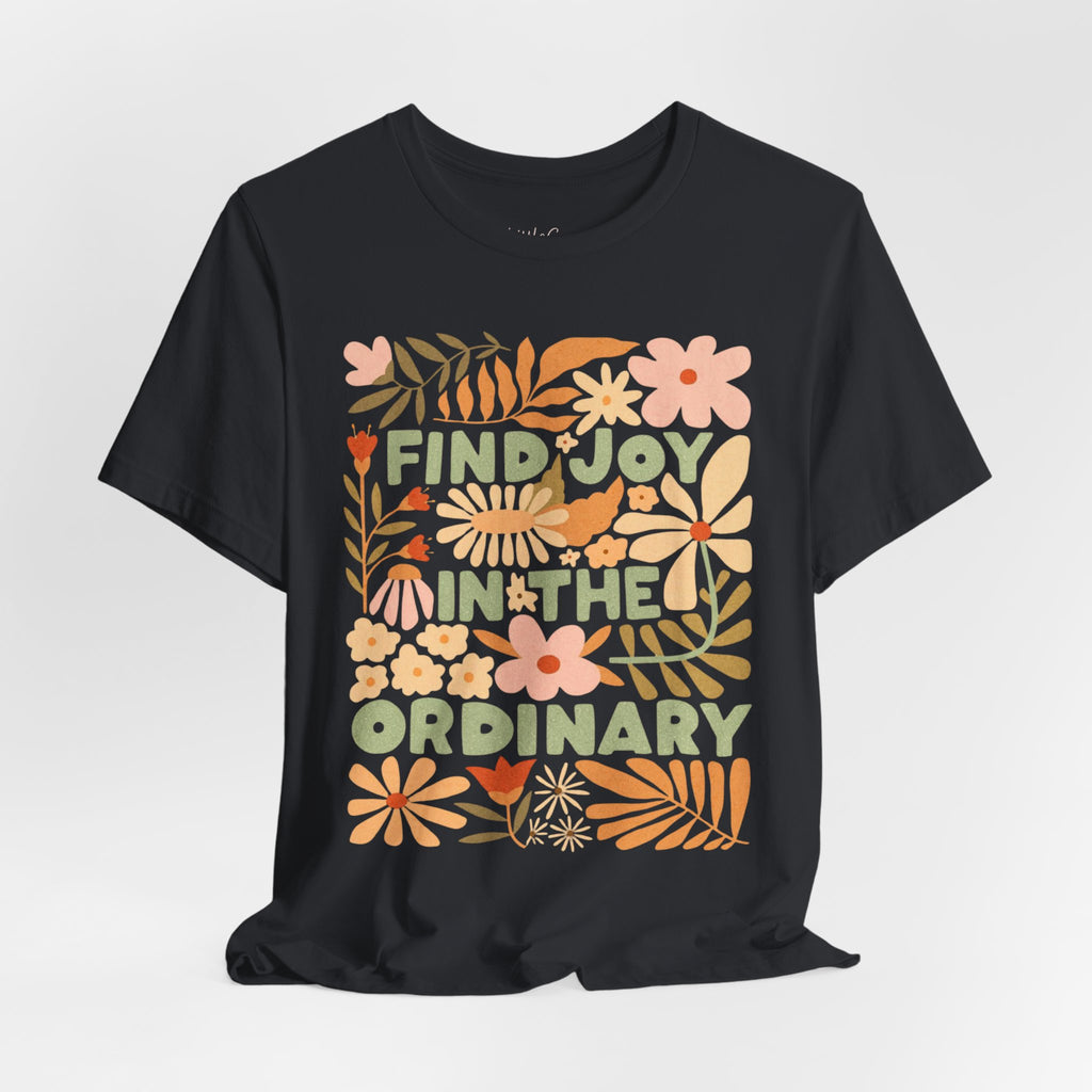 Find Joy In The Ordinary Tee