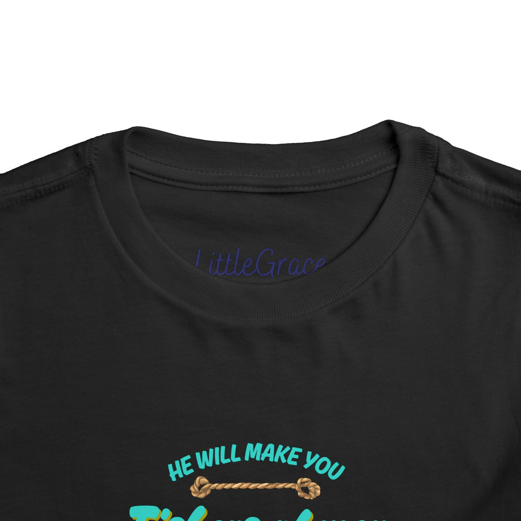He Will Make You Fishers Of Man Toddler Tee