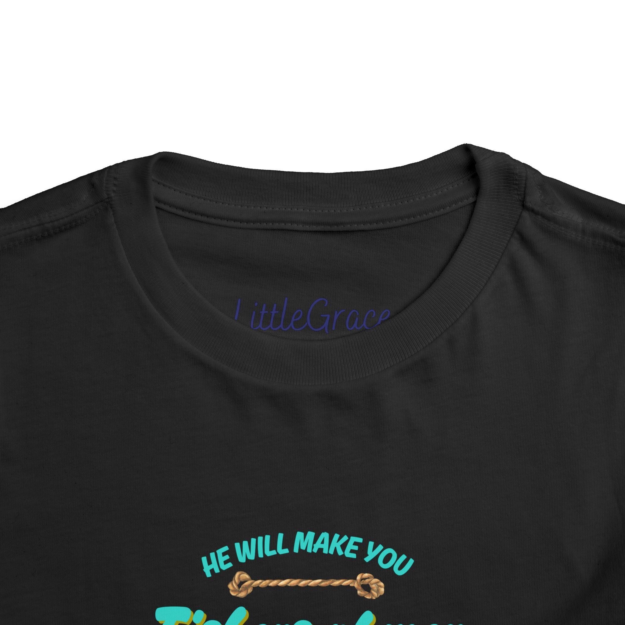He Will Make You Fishers Of Man Toddler Tee