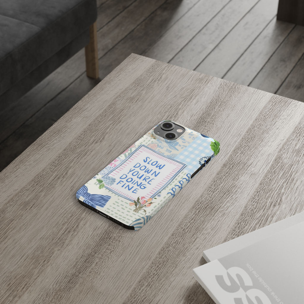 Slow Down You’re Doing Fine iPhone Case