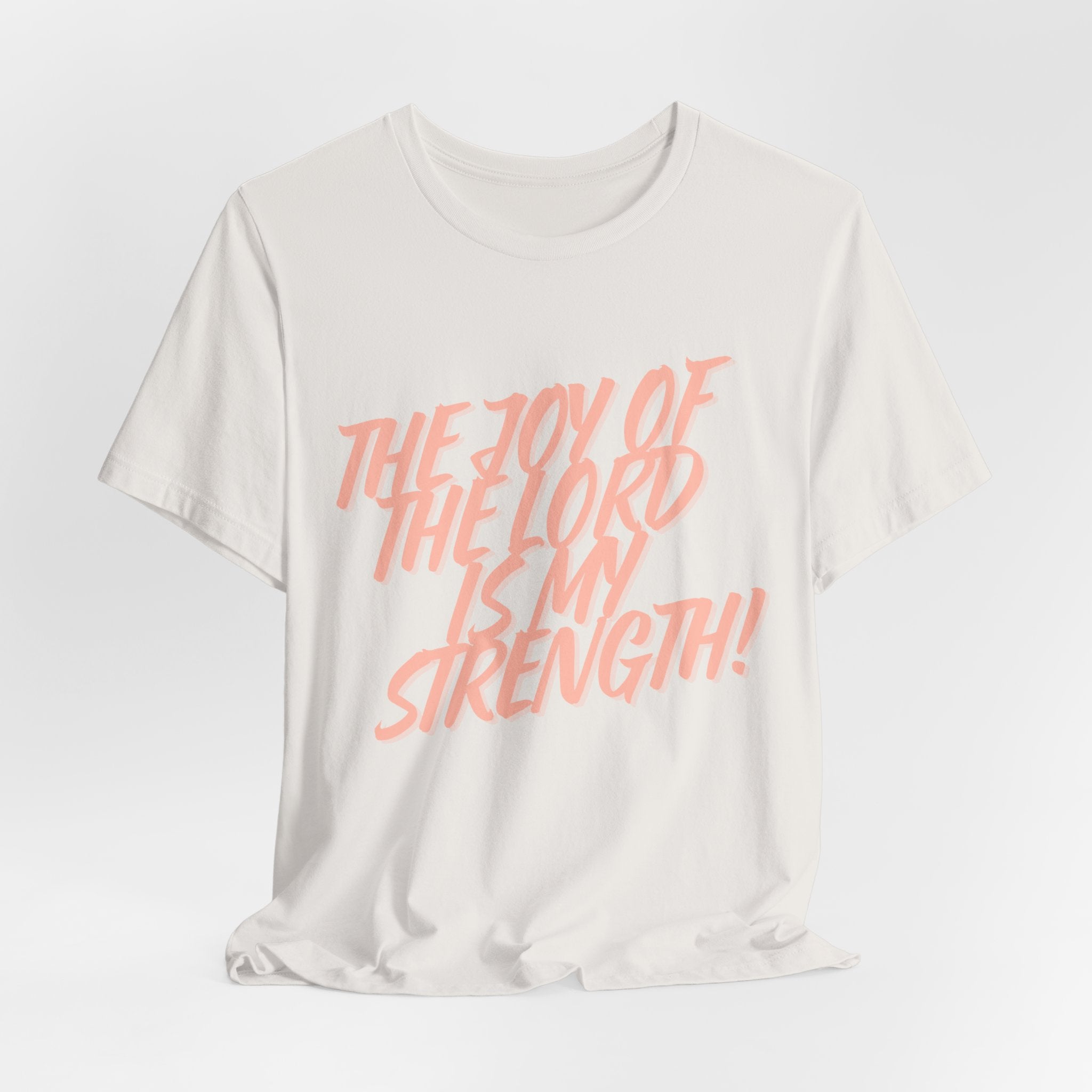 The Joy Of The Lord Is My Strength Tee