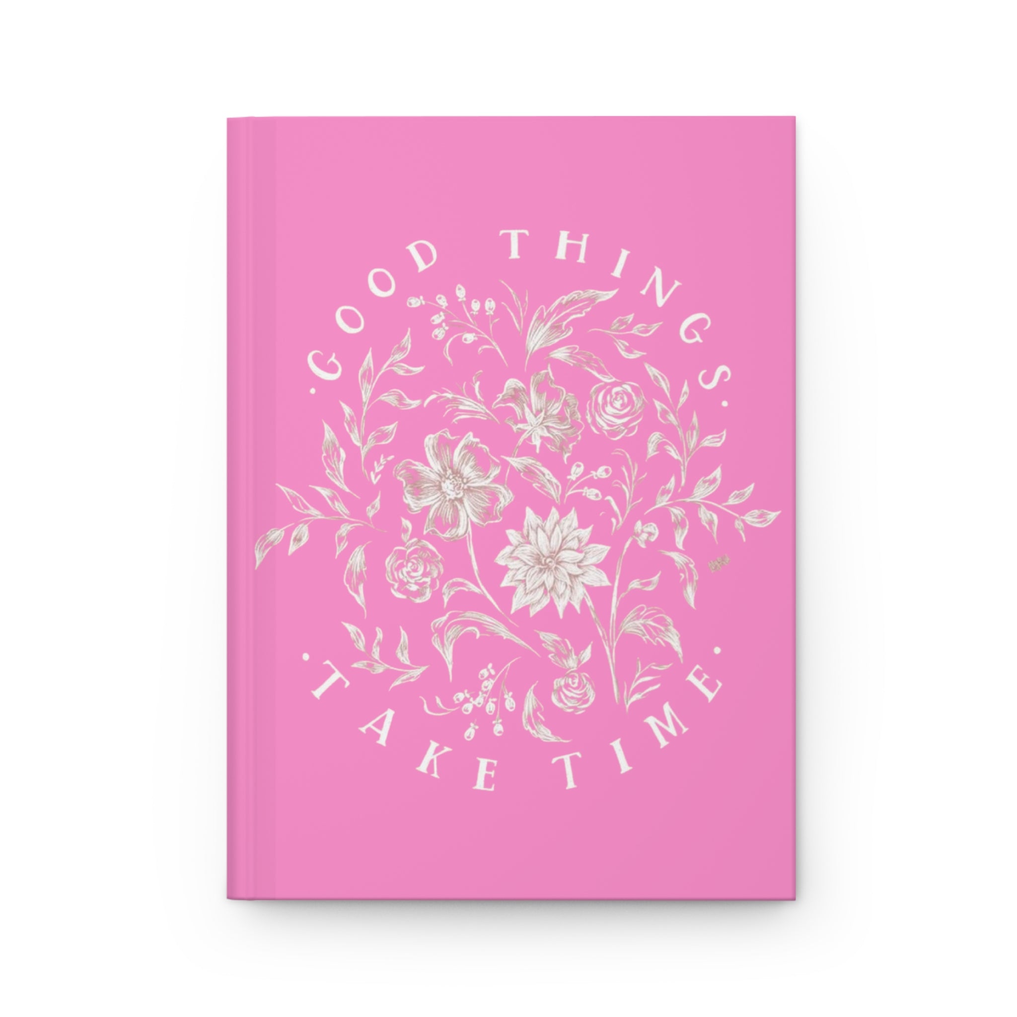 Good Things Take Time Journal