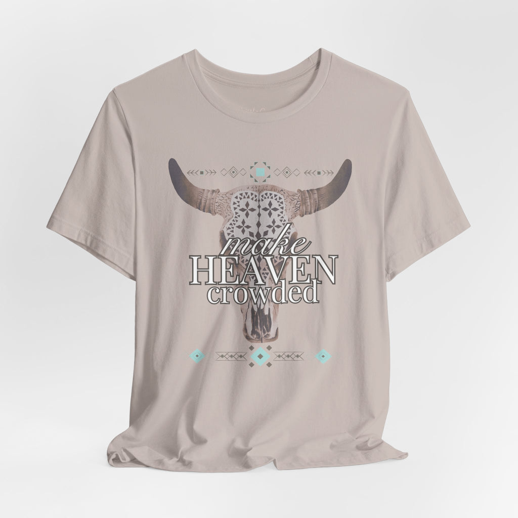 Make Heaven Crowded Tee