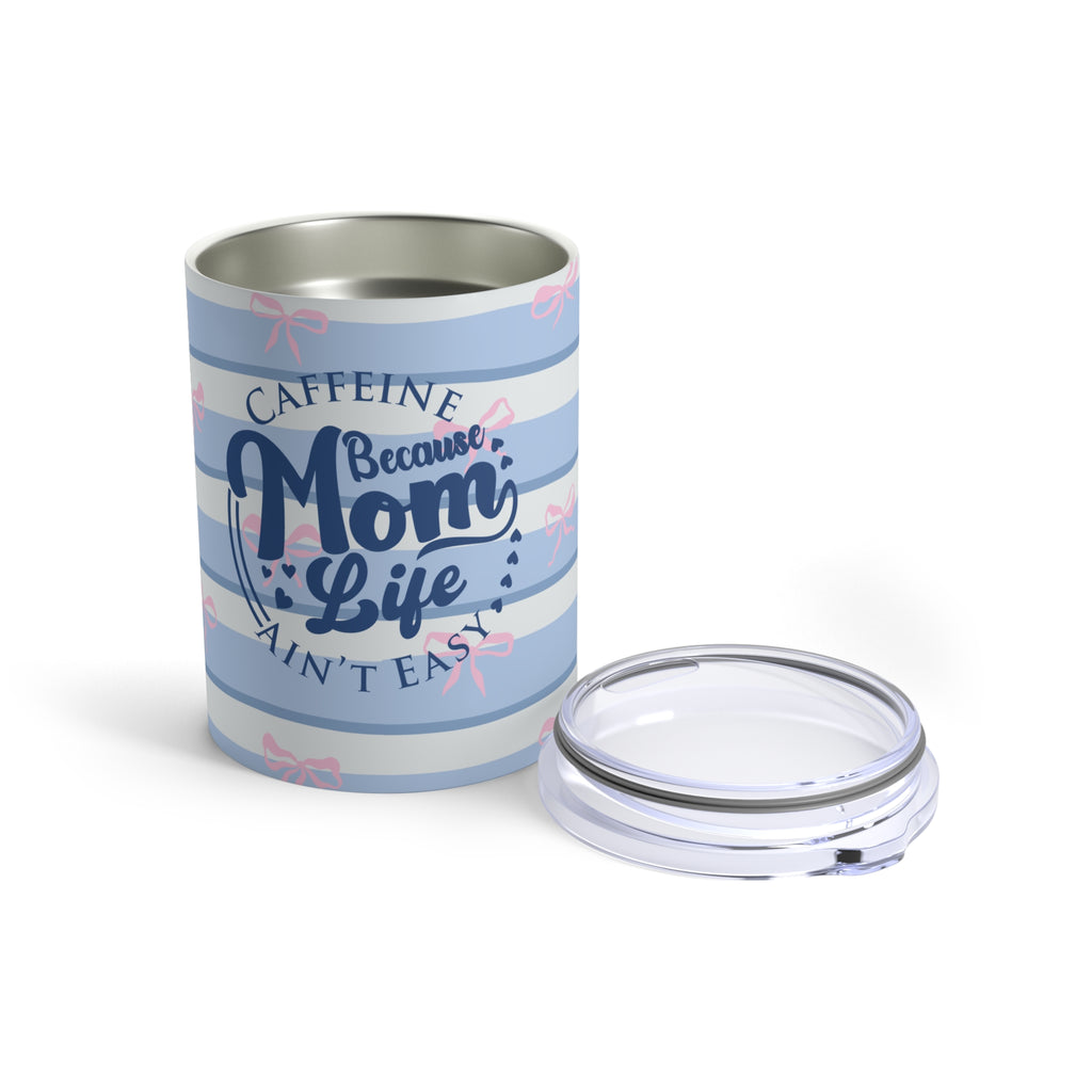 Caffeine Because Mom Life Ain’t Easy Mini Tumbler