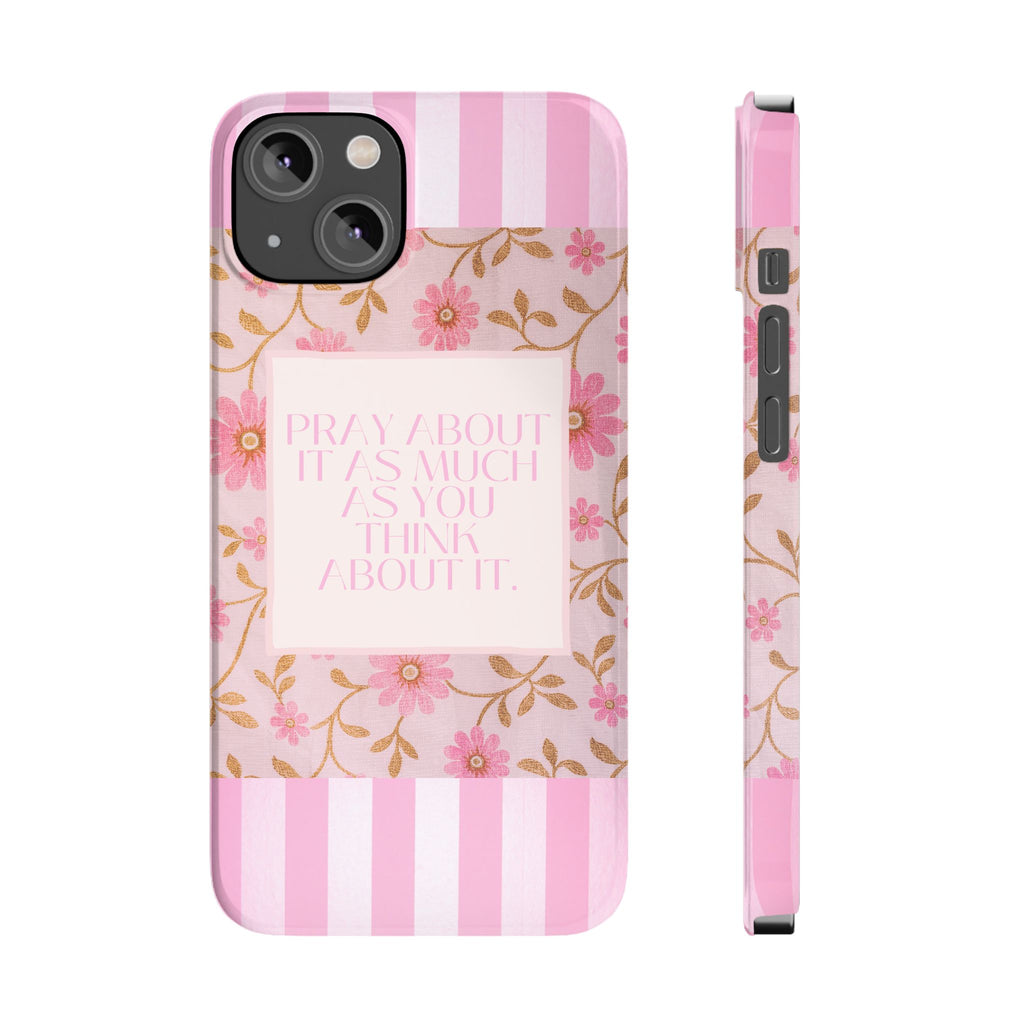 Pray About It As Much As You Think About It iPhone Case