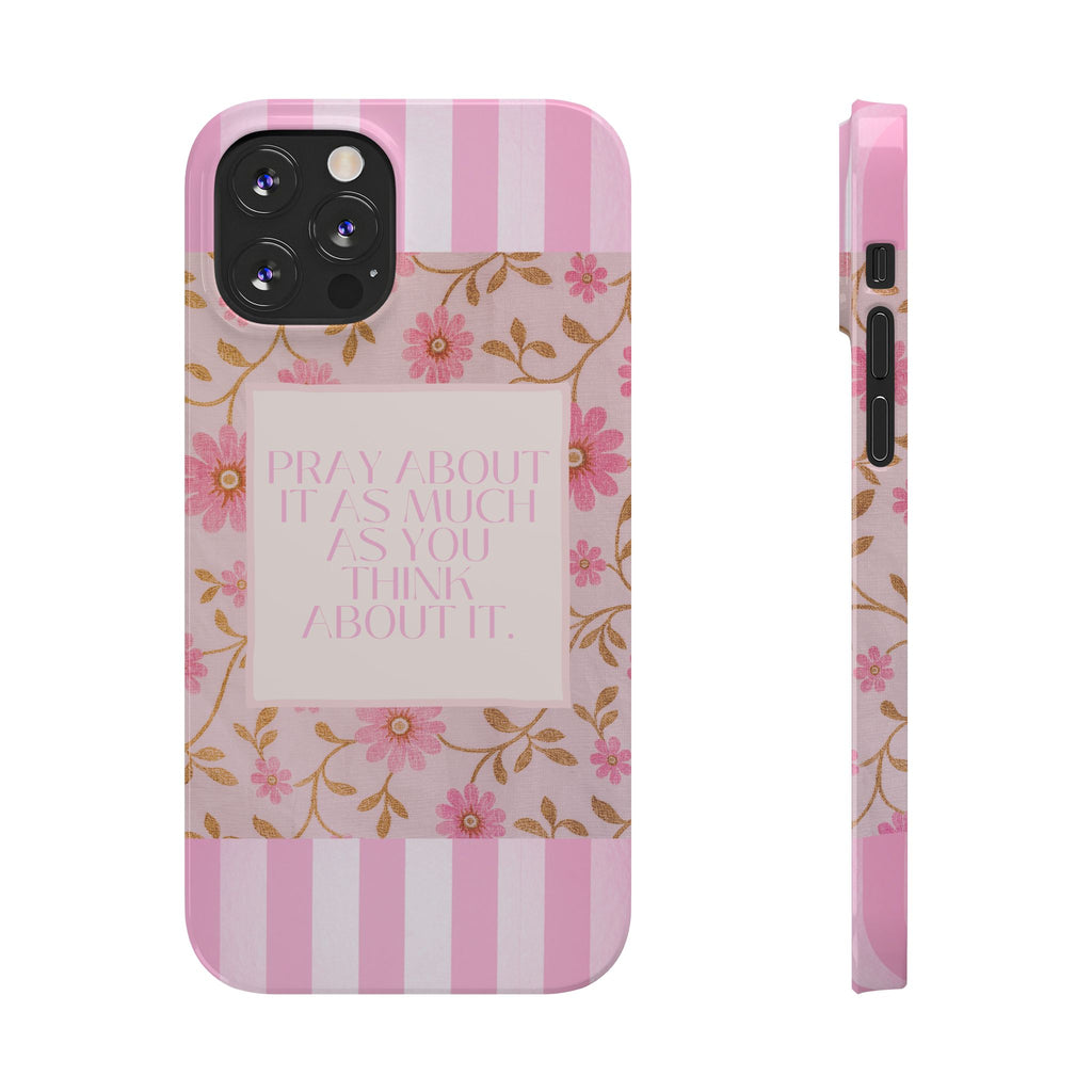 Pray About It As Much As You Think About It iPhone Case
