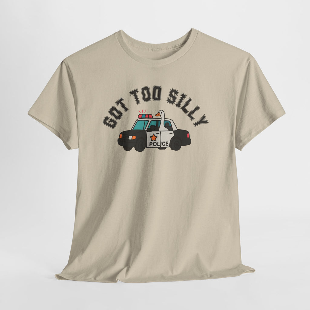 Got Too Silly Tee