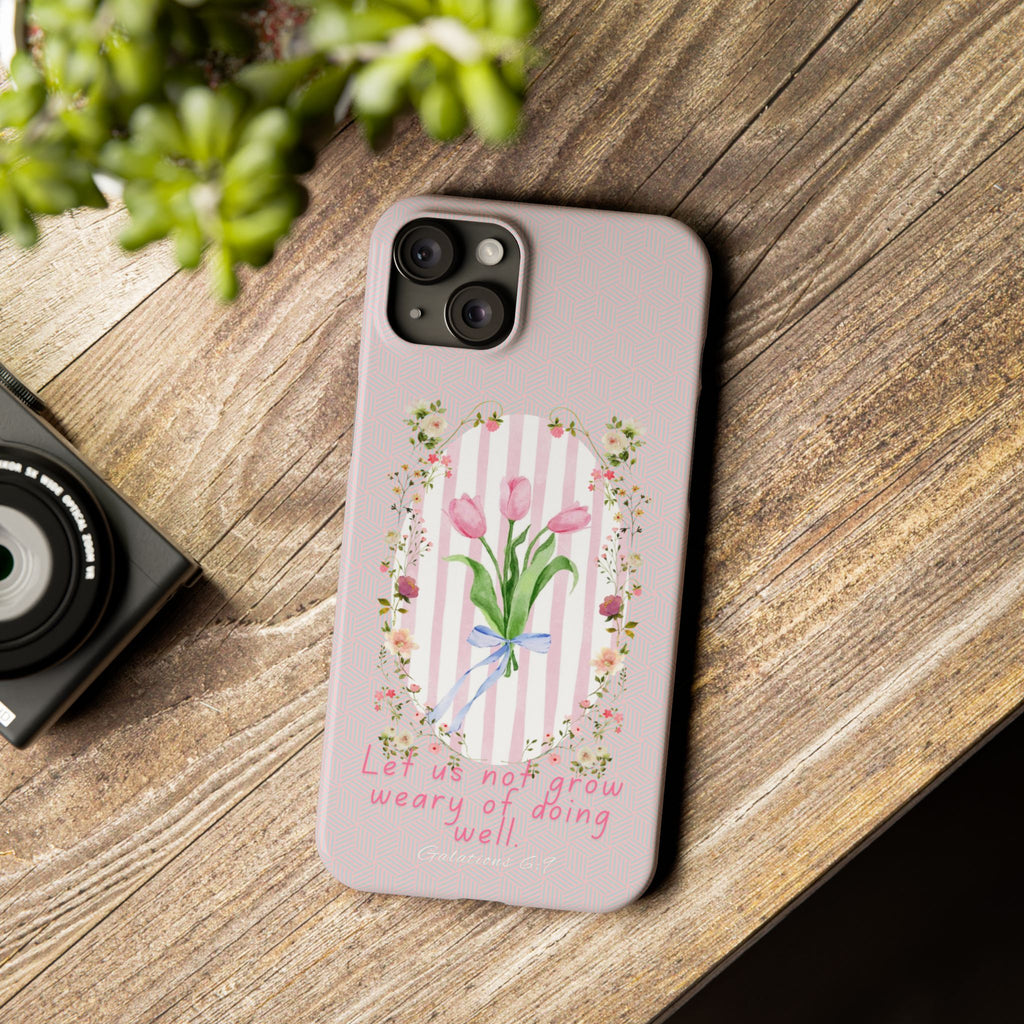 Let Us Not Grow Weary Of Doing Well iPhone Case