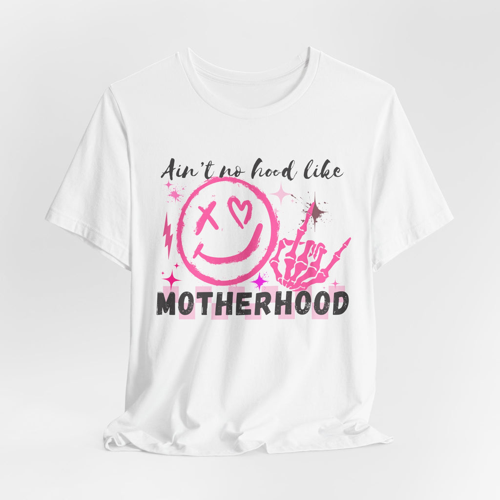 Ain’t No Hood Like Motherhood Tee