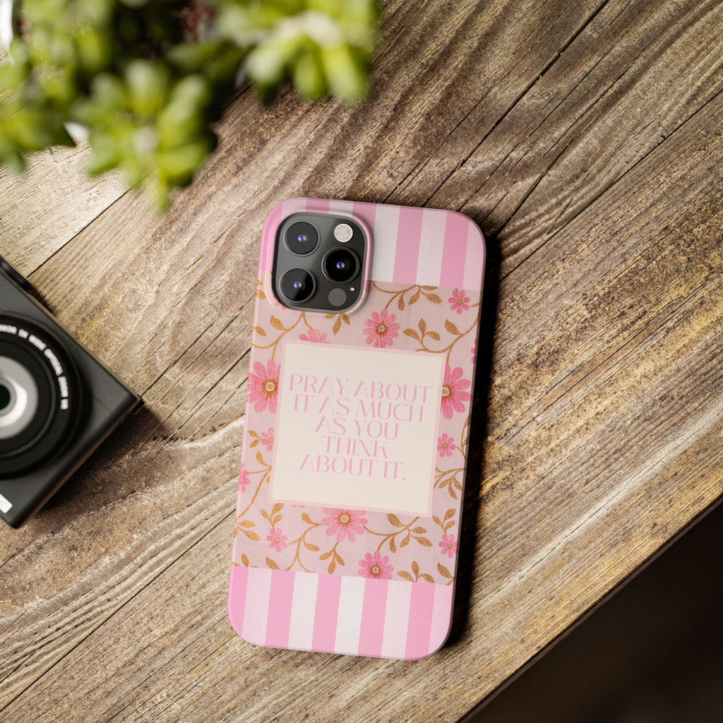 Pray About It As Much As You Think About It iPhone Case