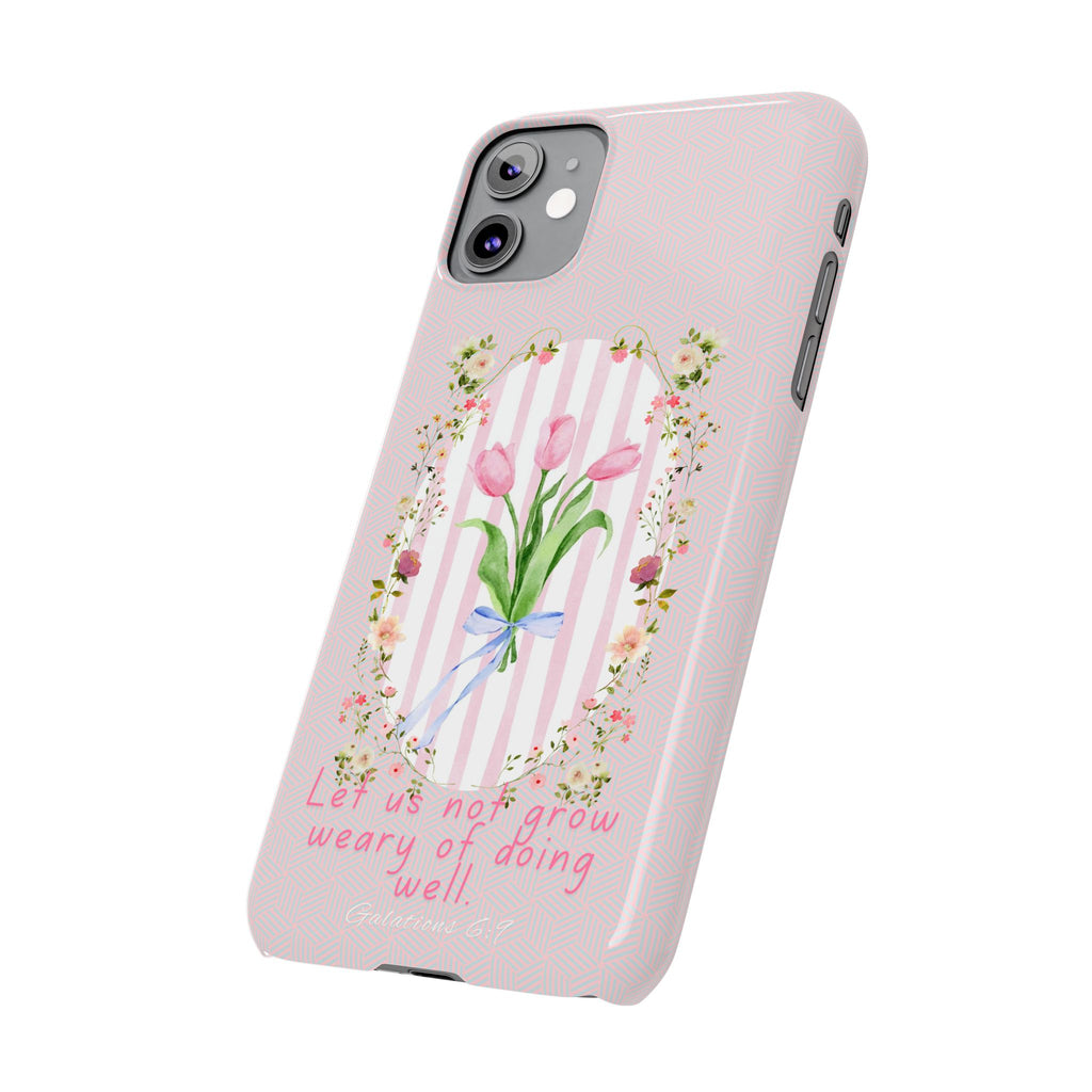 Let Us Not Grow Weary Of Doing Well iPhone Case