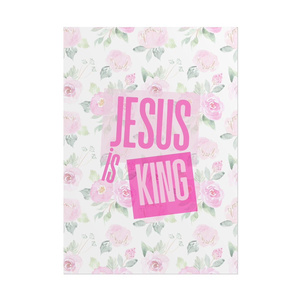 Jesus Is King Rose Unframed Poster