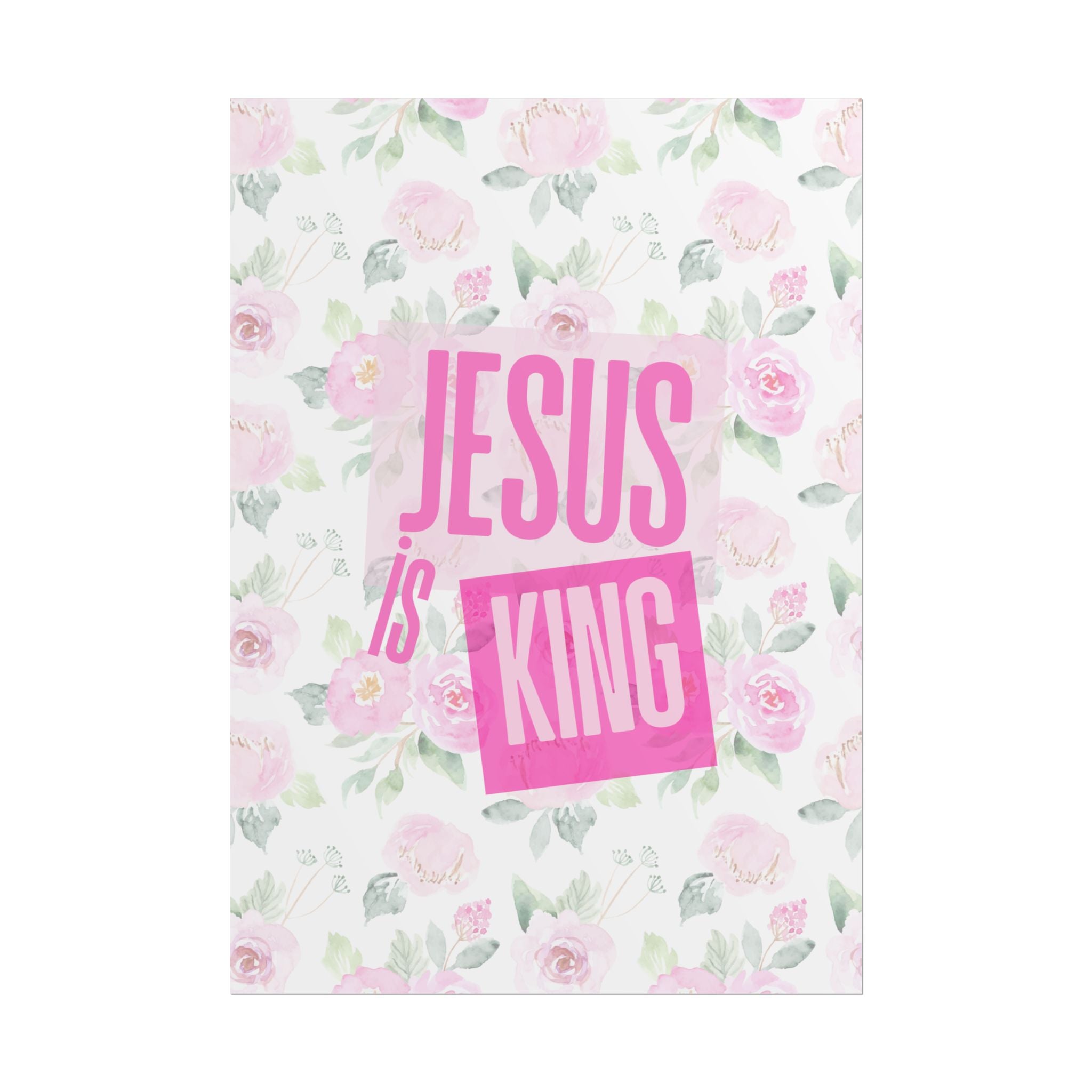Jesus Is King Rose Unframed Poster