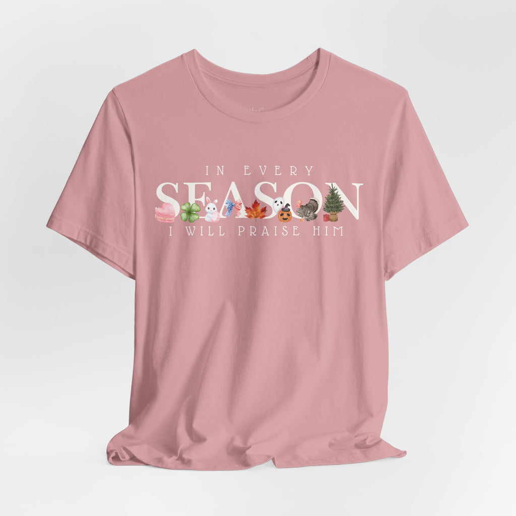 In Every Season I Will Praise Him Tee