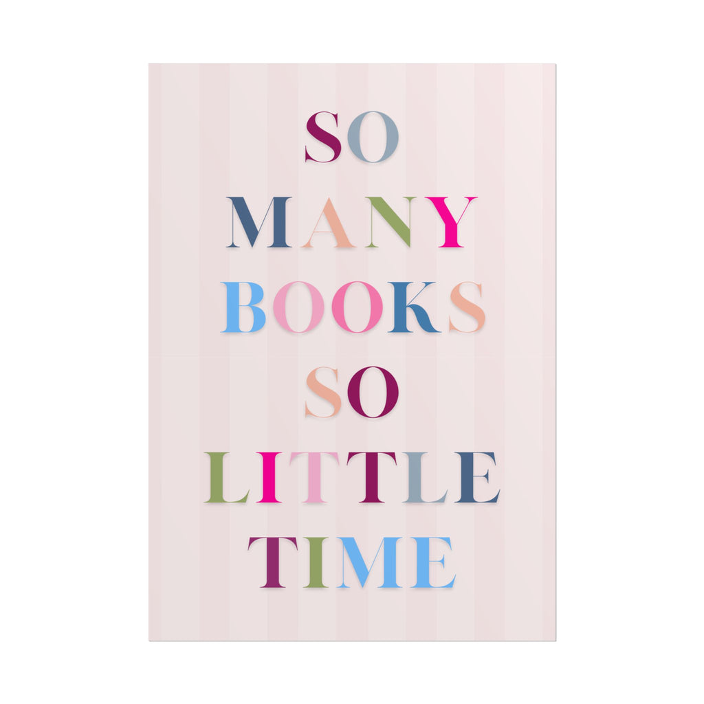 So Many Books So Little Time Unframed Poster