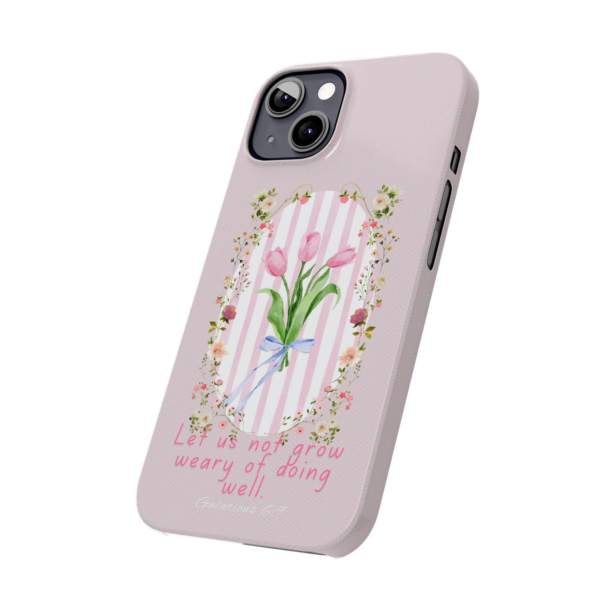 Let Us Not Grow Weary Of Doing Well iPhone Case