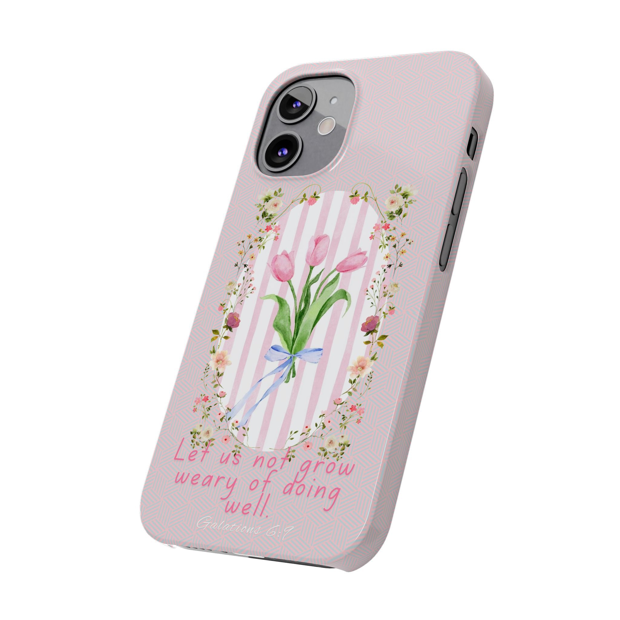 Let Us Not Grow Weary Of Doing Well iPhone Case