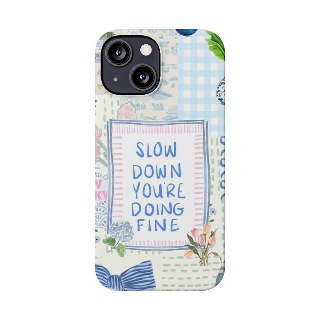 Slow Down You’re Doing Fine iPhone Case