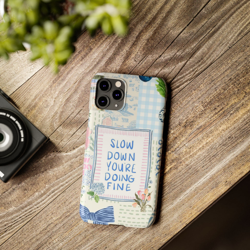 Slow Down You’re Doing Fine iPhone Case
