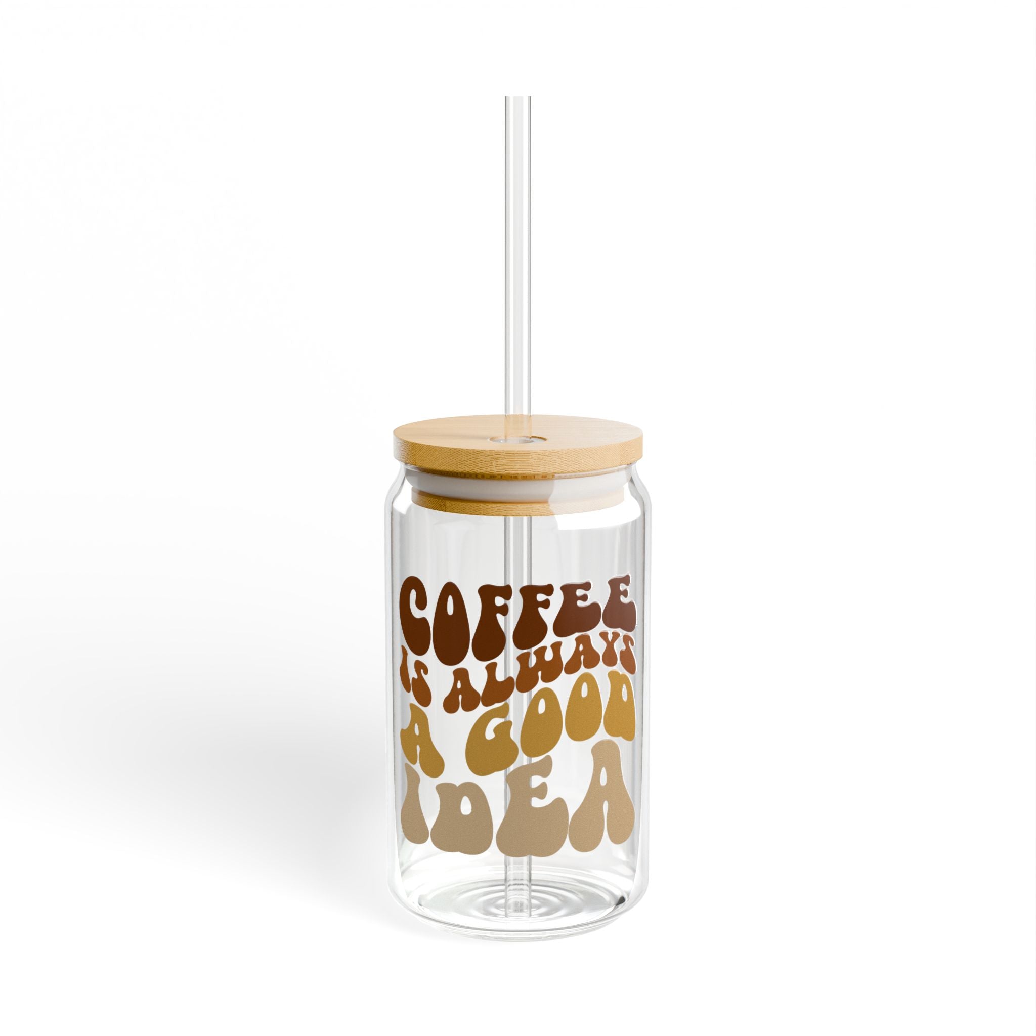 Coffee Is Always A Good Idea Glass