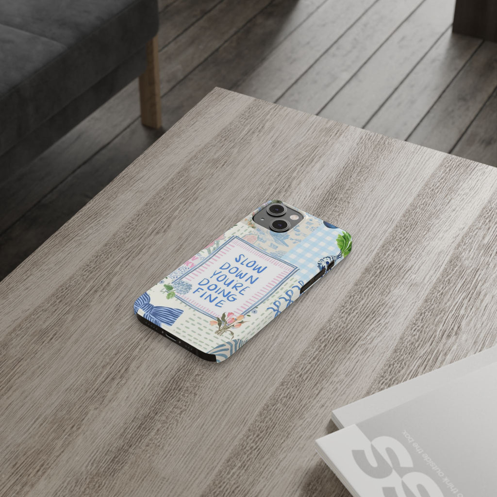 Slow Down You’re Doing Fine iPhone Case