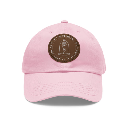 When The Flowers Fade His Word Still Stands Classic Hat