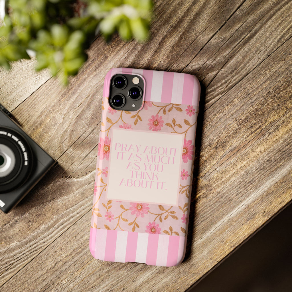 Pray About It As Much As You Think About It iPhone Case