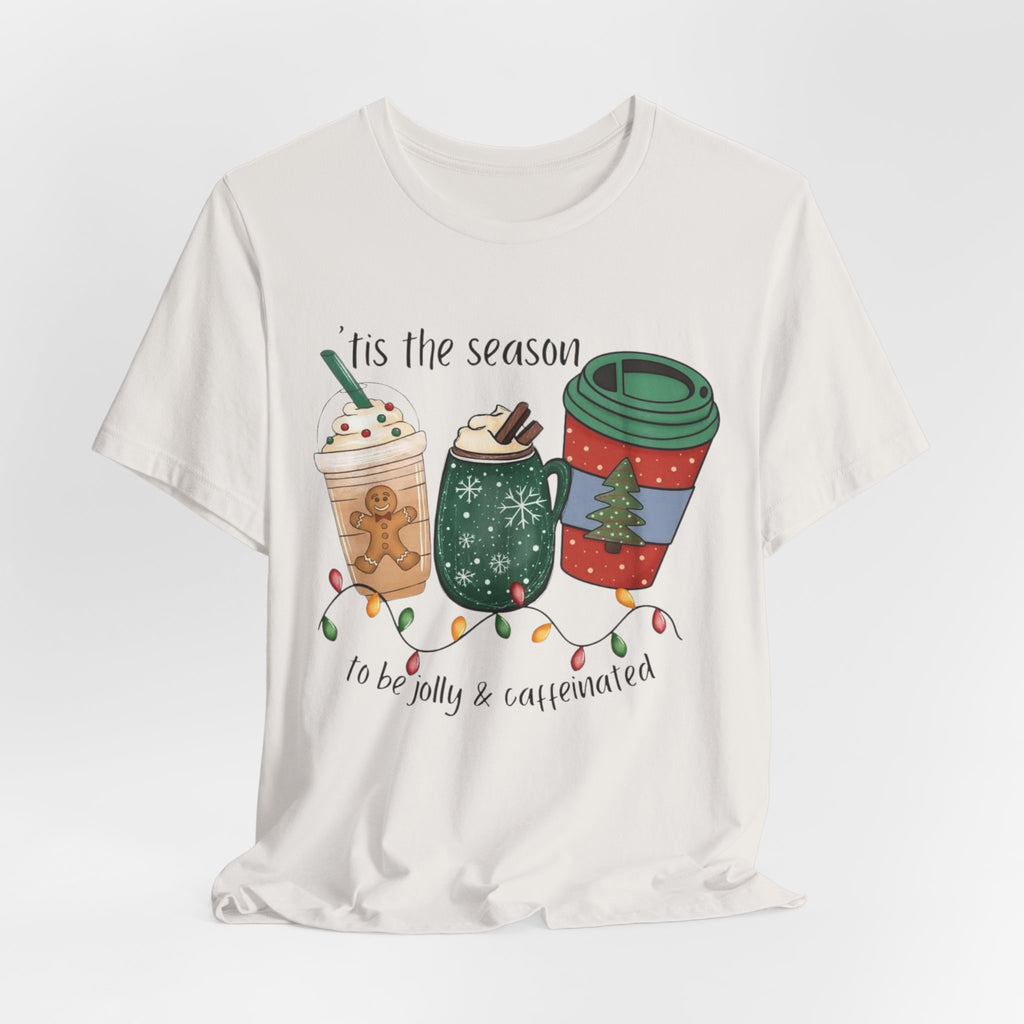 ‘Tis The Season To Be Jolly & Caffeinated Tee