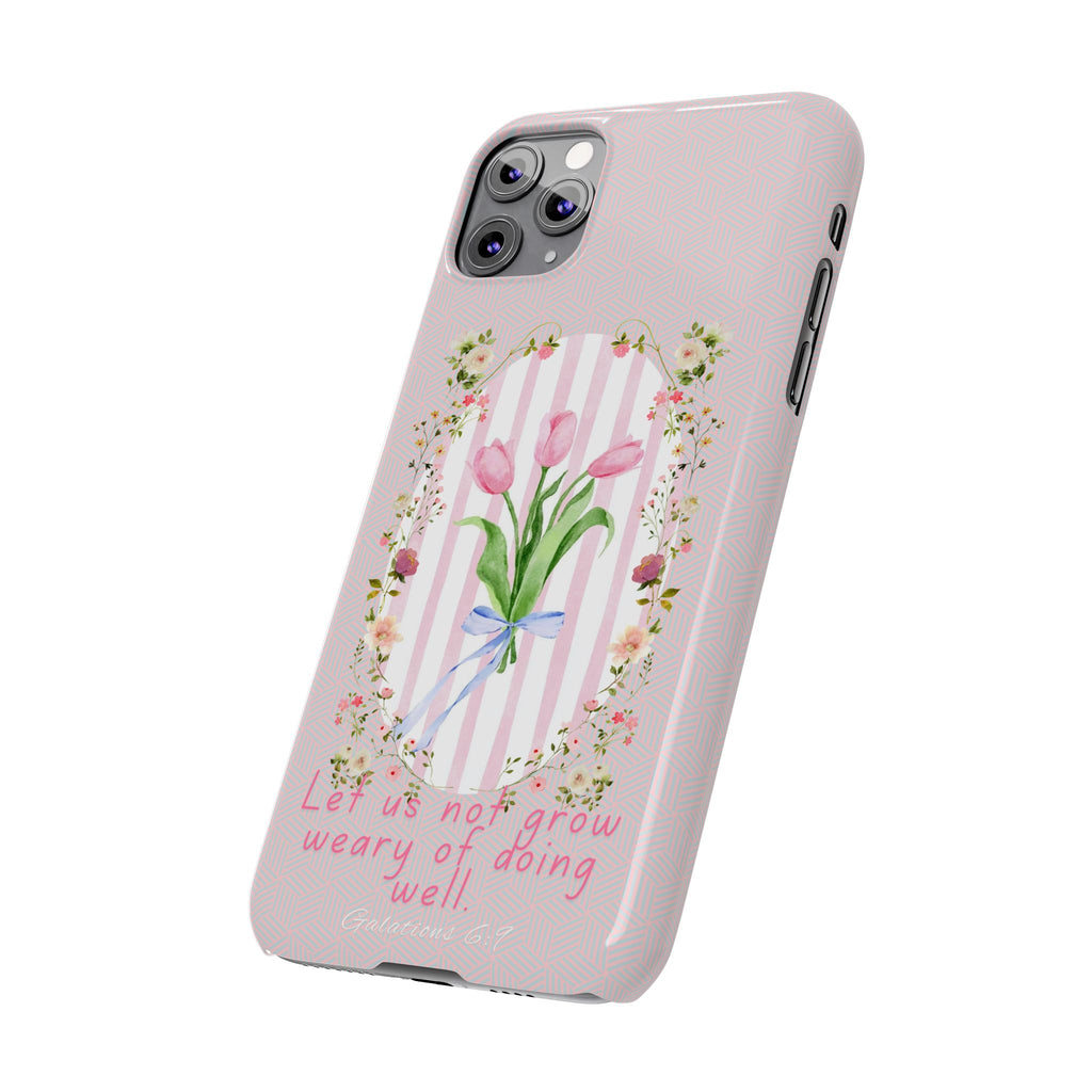 Let Us Not Grow Weary Of Doing Well iPhone Case