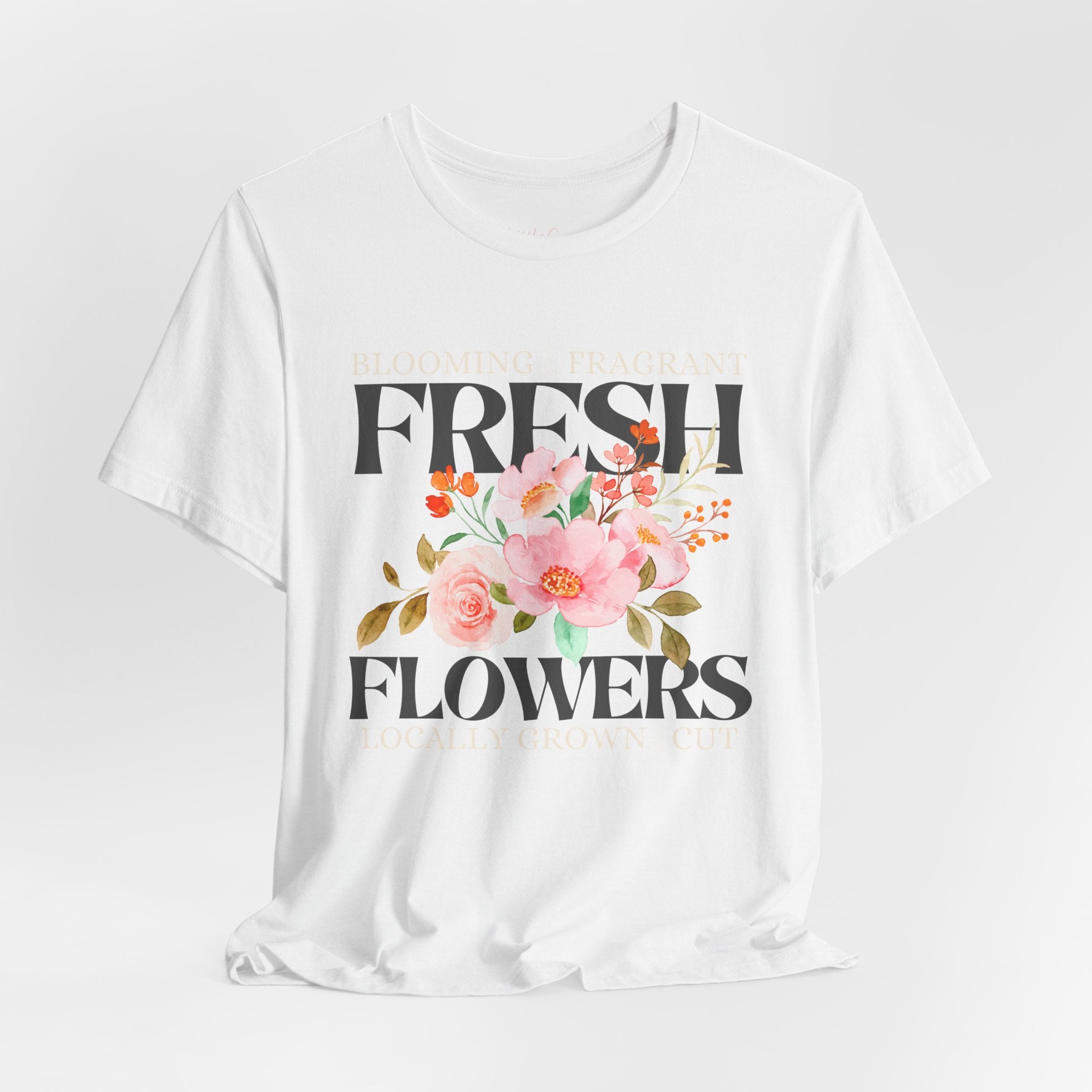 Blooming Fresh Flowers Locally Grown Tee