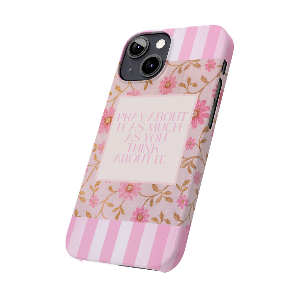 Pray About It As Much As You Think About It iPhone Case