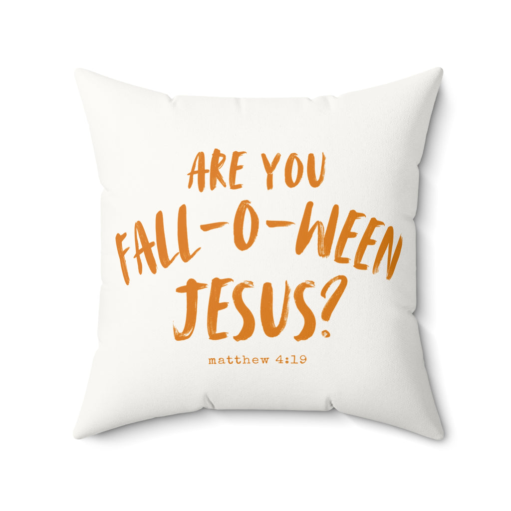 Are you Fall O Ween Jesus Pillow