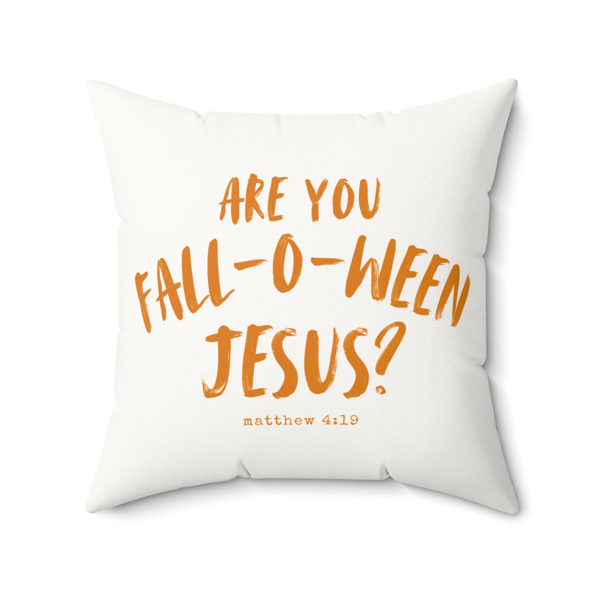 Are you Fall O Ween Jesus Pillow