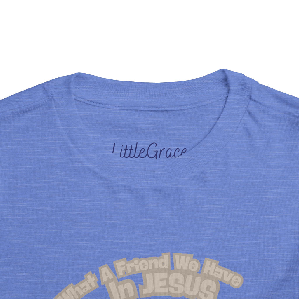 What A Friend We Have In Jesus Toddler Tee