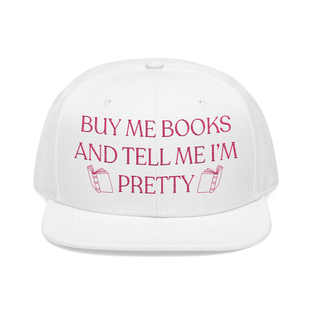 Buy Me Books And Tell Me I’m Pretty Embroidered Hat