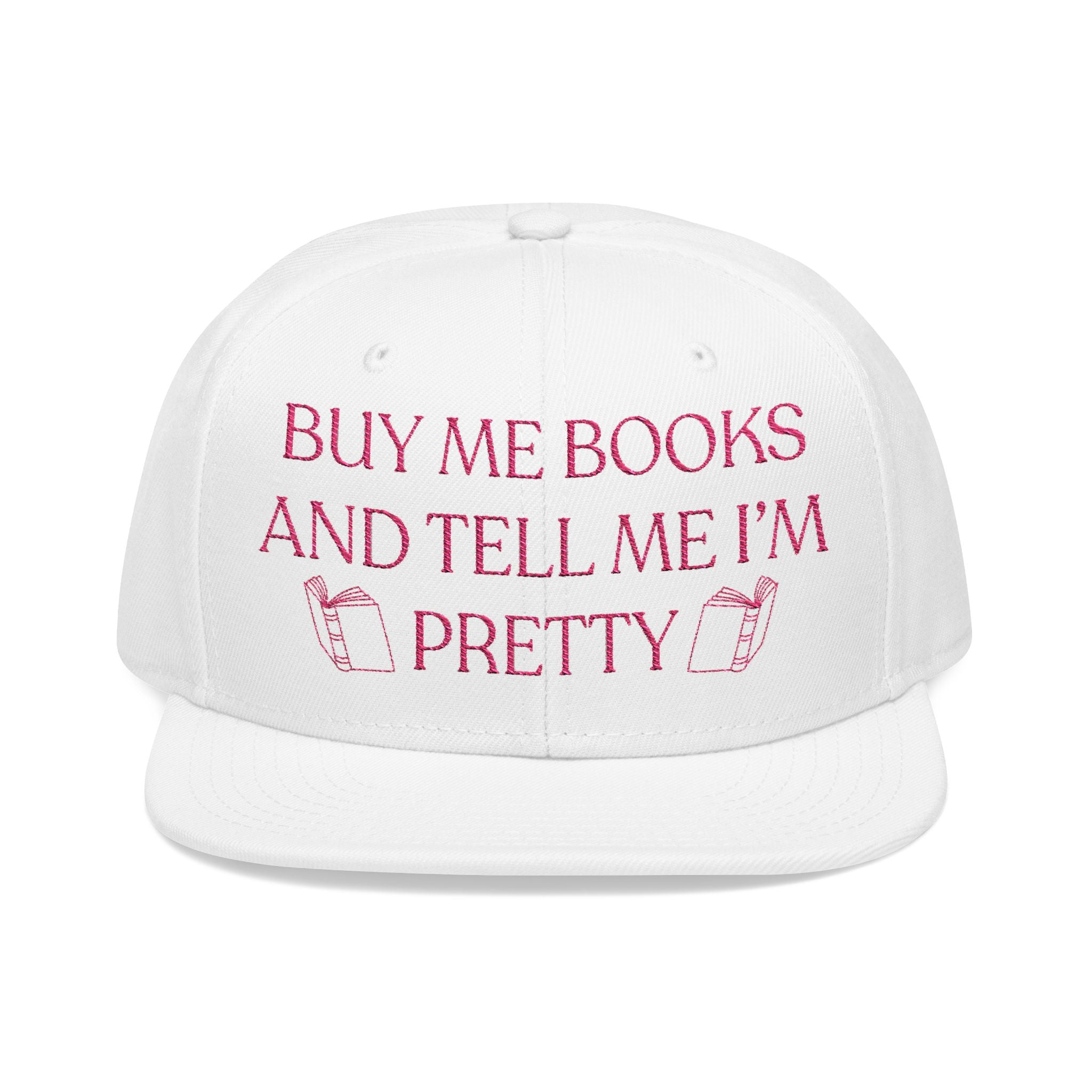 Buy Me Books And Tell Me I’m Pretty Embroidered Hat