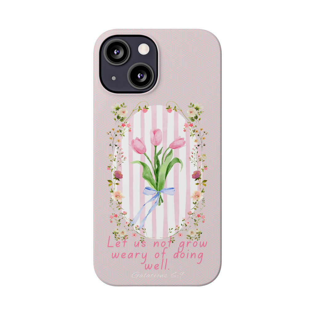 Let Us Not Grow Weary Of Doing Well iPhone Case